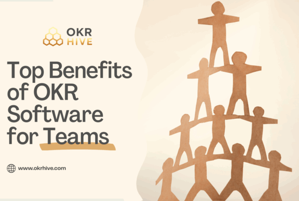 Top Benefits of OKR Software for Teams