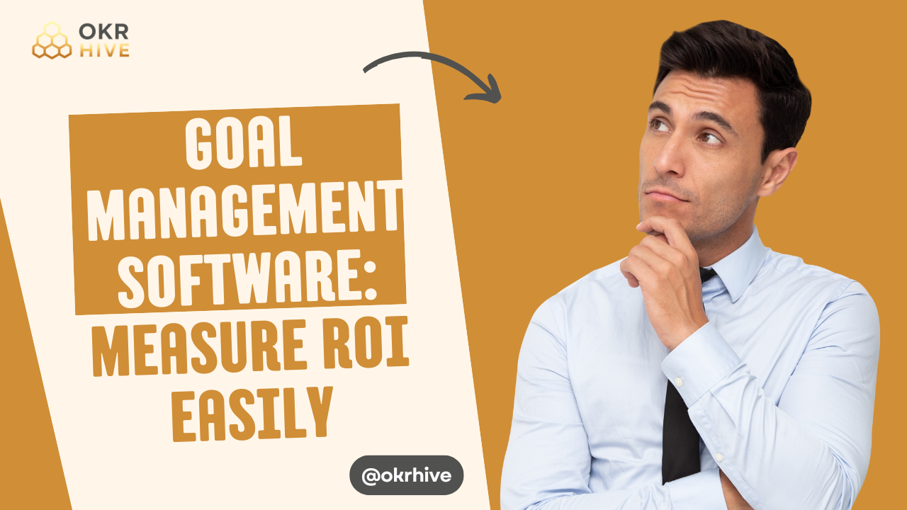 Goal Management Software: Measure ROI Easily