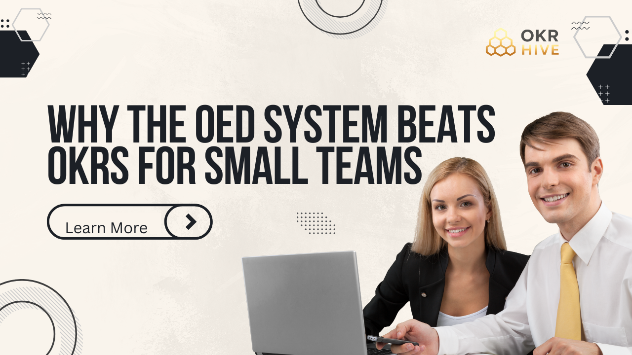 Why the OED System Beats OKRs for Small Teams